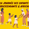 Journée des Enfants Afrodescendants & Africains JDEAA 2023 ! Samedi 17 Juin (Paris), 24 Juin (Toulouse) et 1er Juillet (Grenoble)